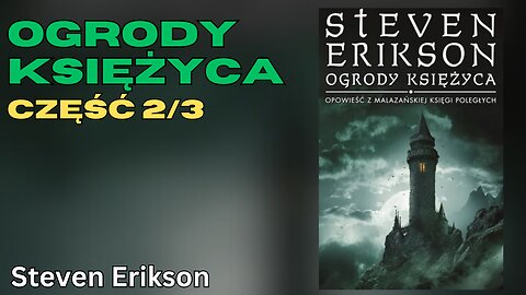 Ogrody Księżyca Część 2/3, Cykl:Malazańska Księga Poległych (tom 1) - Steven Erikson