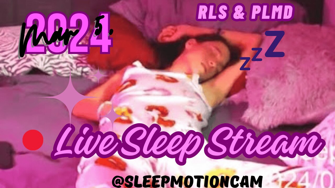 🔴Live Stream 💤Restless Sleep⏰Mar 5, 2024 😴 RLS & PLMD