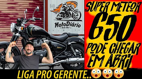 Nova SUPER METEOR 650 pode chegar em ABRIL 😮😮😮 LIGA PRO GERENTE...