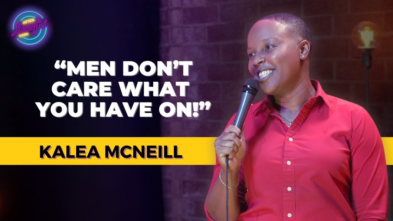 Men Don’t Care! | Kalea McNeill | Laugh After Dark Stand Up Comedy