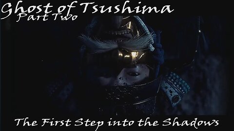 We've Crossed a Point of No Return... - Ghost of Tsushima - Part 2