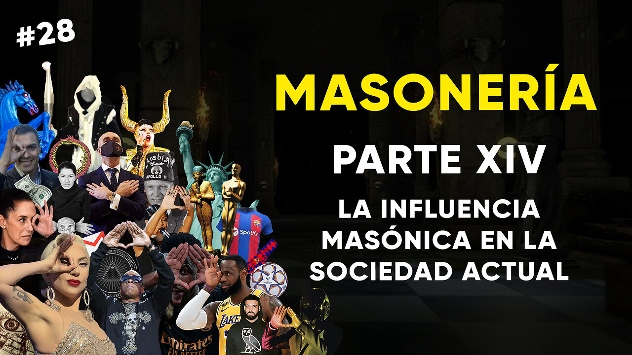 #28: MASONERÍA, Parte XIV: La Influencia Masónica en la Sociedad Actual