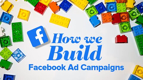 How We Build Facebook Ad Campaigns