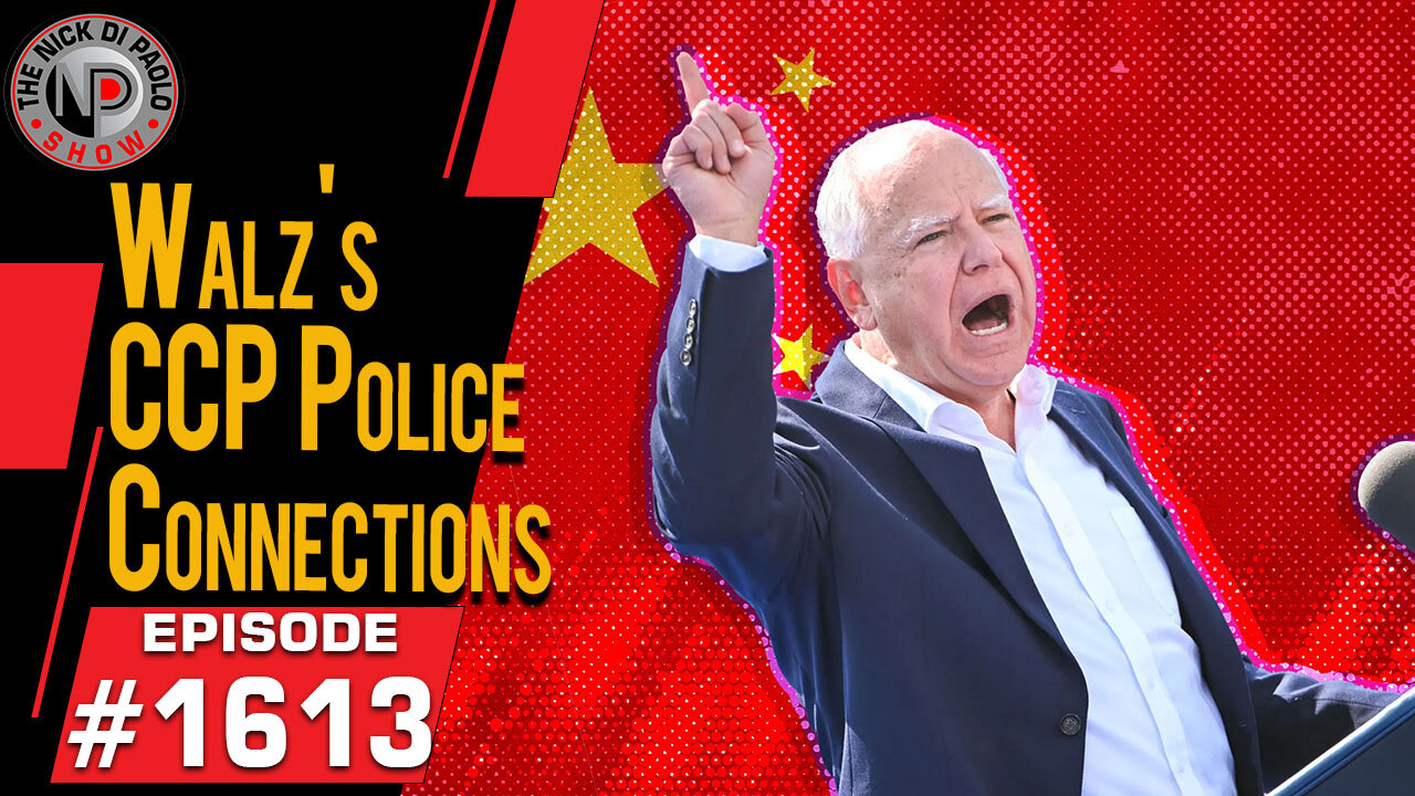 Walz's CCP Police Connections | Nick Di Paolo Show #1613