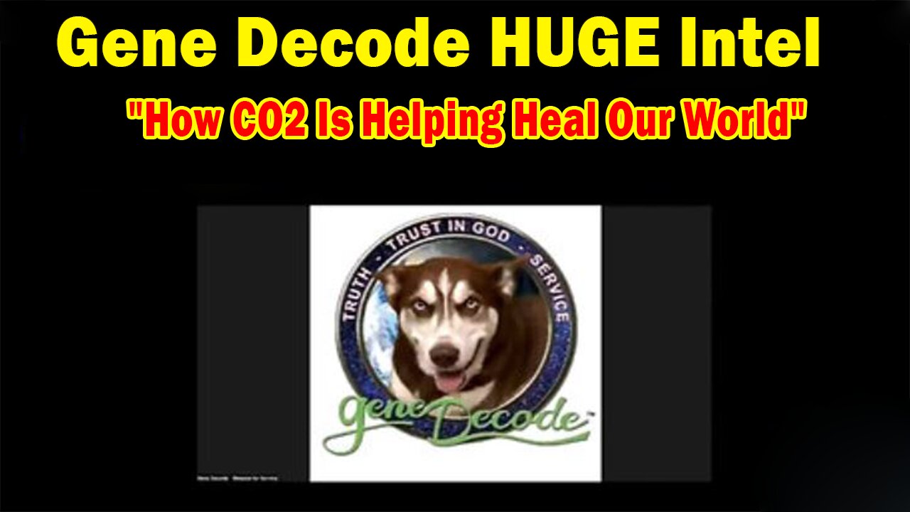 Gene Decode HUGE Intel Nov 11: "How CO2 Is Helping Heal Our World"