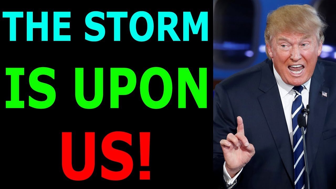 THE STORM IS UPON US!