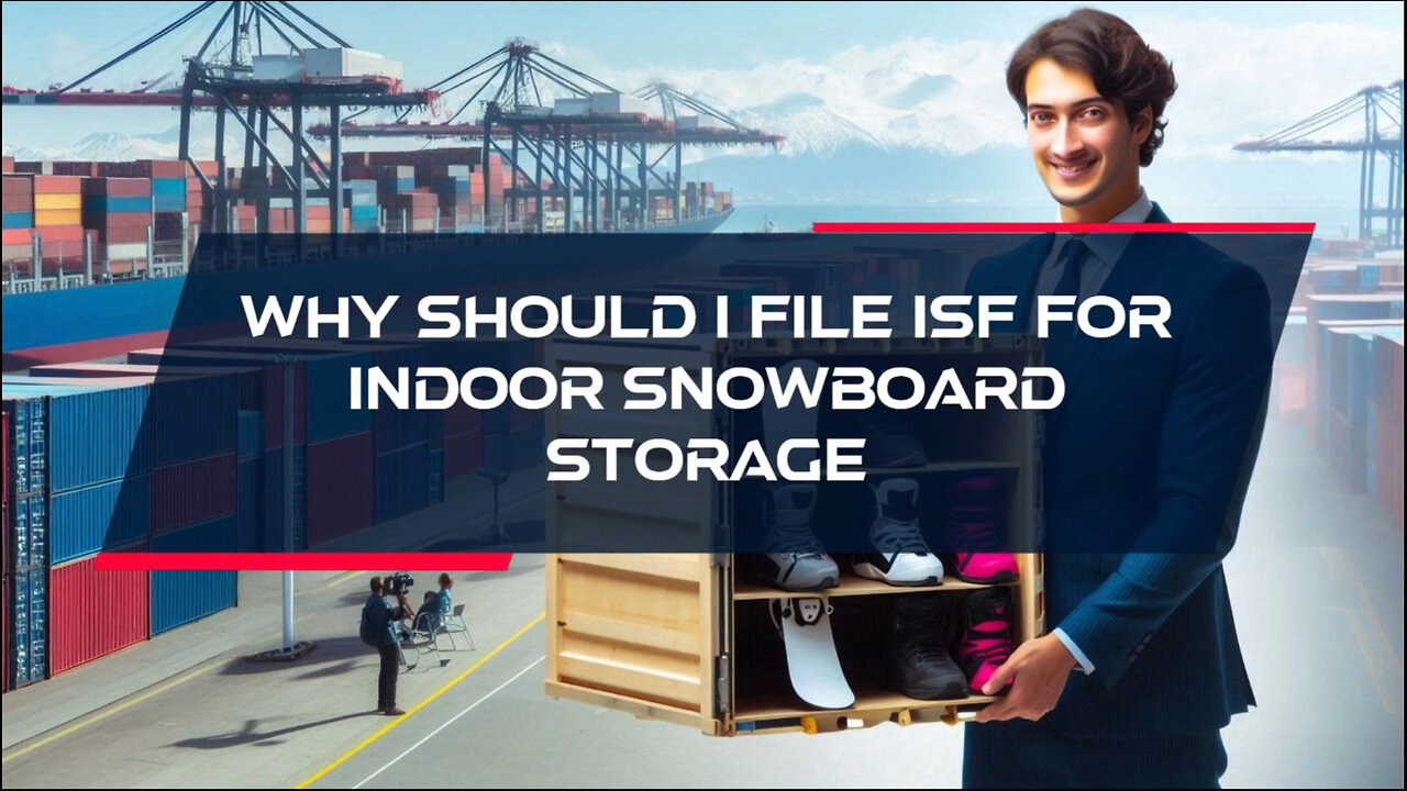 Secure Your Snowboard Storage: The Advantages of Filing an ISF!