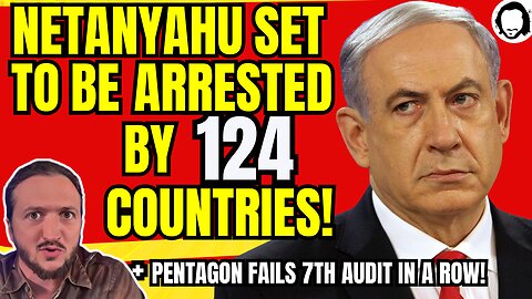 LIVE: Netanyahu To Be Arrested In 124 Countries! + Pentagon Fails Audit