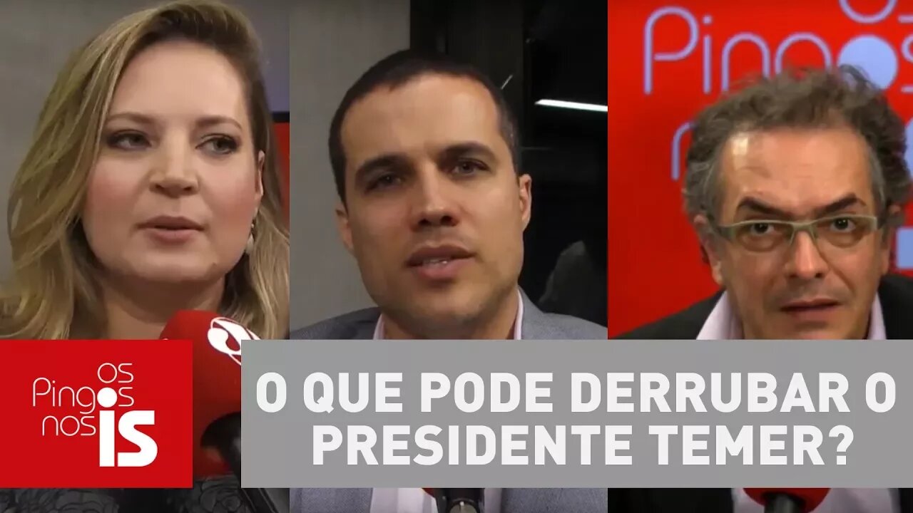 Os Pingos nos Is: O que pode derrubar o presidente Michel Temer?