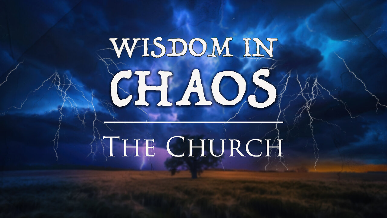 Wisdom in Chaos - The Church