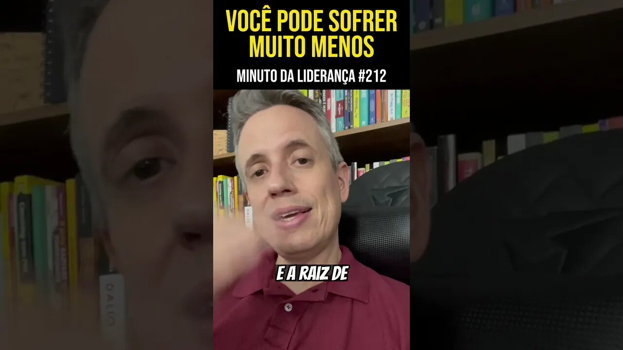 Você Pode Sofrer Muito Menos #minutodaliderança 212