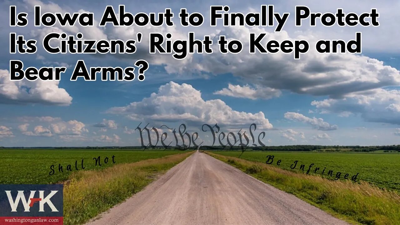 Is Iowa About to Finally Protect Its Citizens' Right to Keep and Bear Arms?