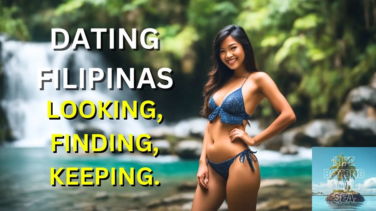 Looking, Finding & Committing - Dating in the Philippines