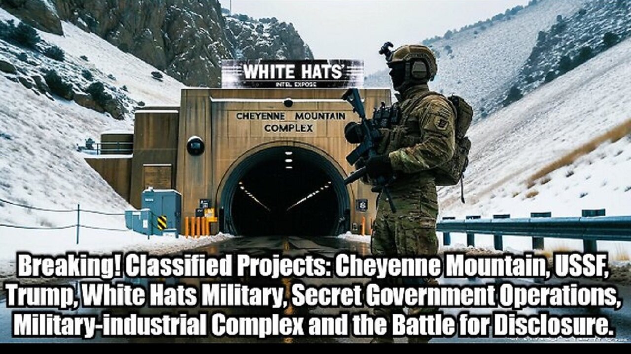 Breaking! Classified Projects: Cheyenne Mountain, USSF, Trump, White Hats Military...