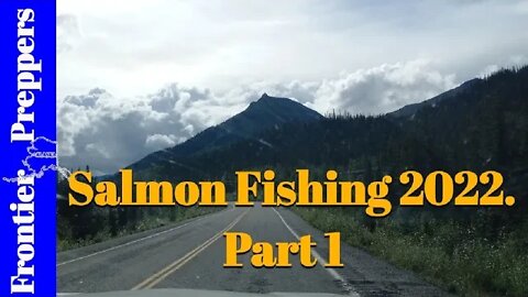 Salmon Fishing 2022 _ Part 1