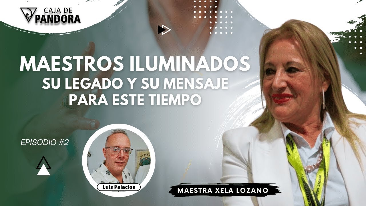 Maestros Iluminados. Su legado y su mensaje para este tiempo con Xela Lozano