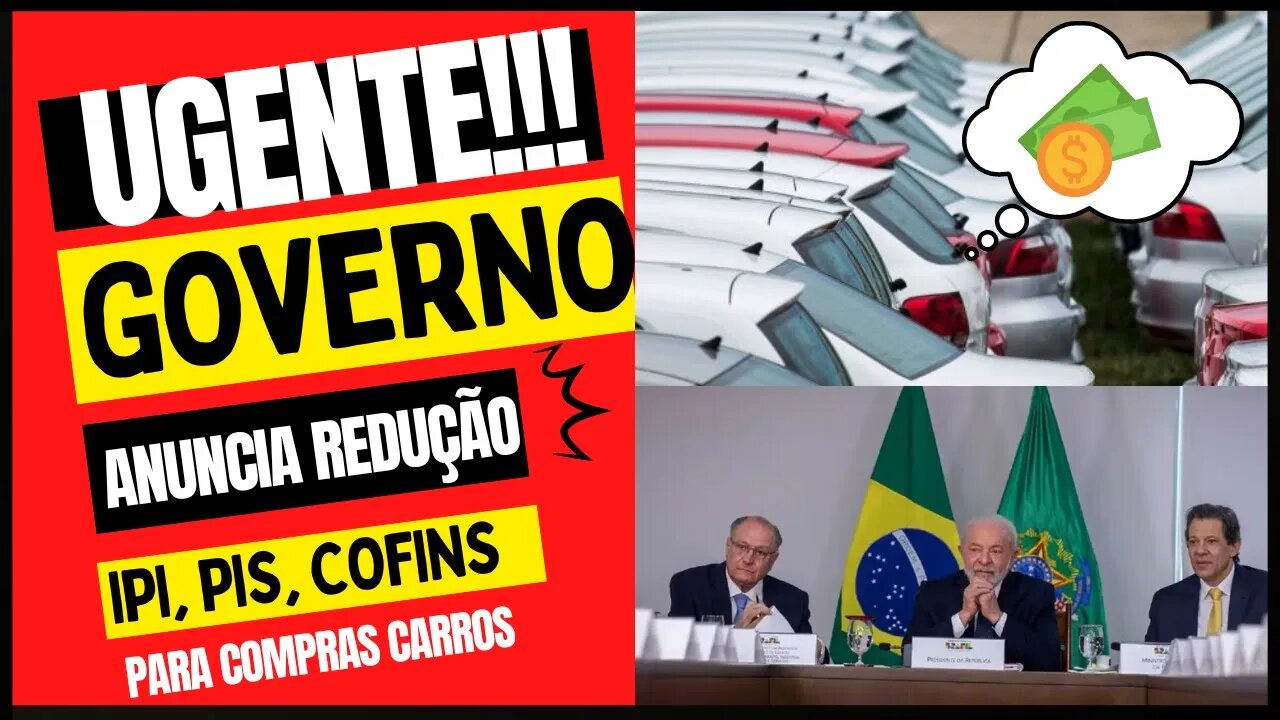 URGENTE: GOVERNO REDUÇÃO IMPOSTOS PARA CARROS DE ATÉ R$120 MIL | DESCONTOS DE ATÉ 10 MIL