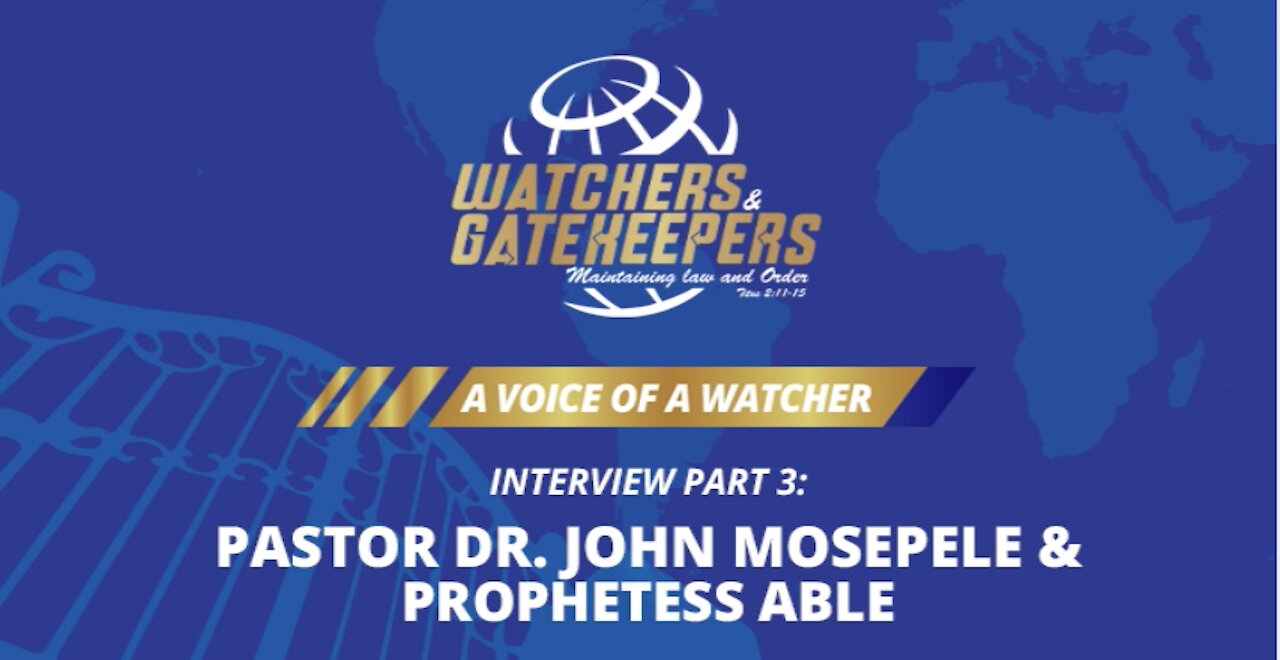 A Voice of a Watcher - Pastor Dr. John Mosepele & Prophetess Able - Interview 3