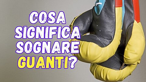 Cosa significa sognare i guanti?