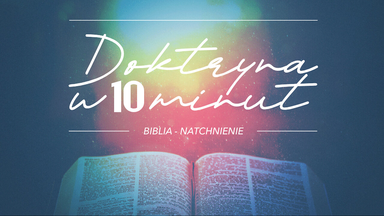 2024.10.30 - DOKTRYNA W 10 MIN cz3 - BIBLIA - NATCHNIENIE - Pastor Maciek