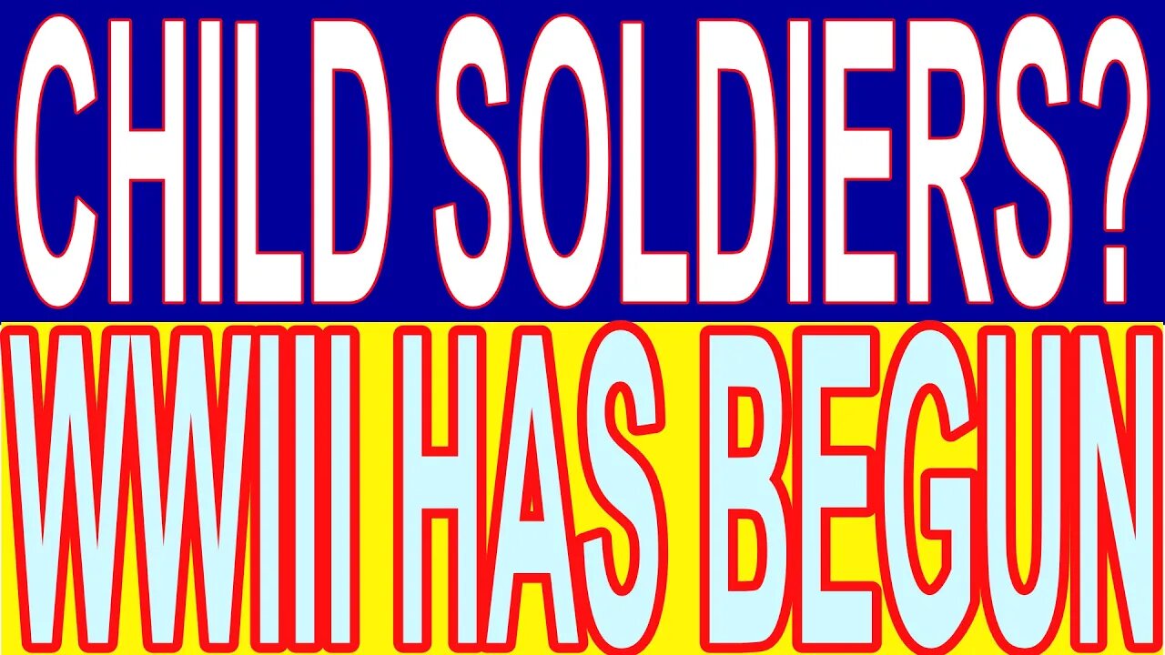 CHILD SOLDIERS WWIII HAS BEGUN #ukraine #survival #wwiii #shtf #prepping #wwiii #elderwisdom