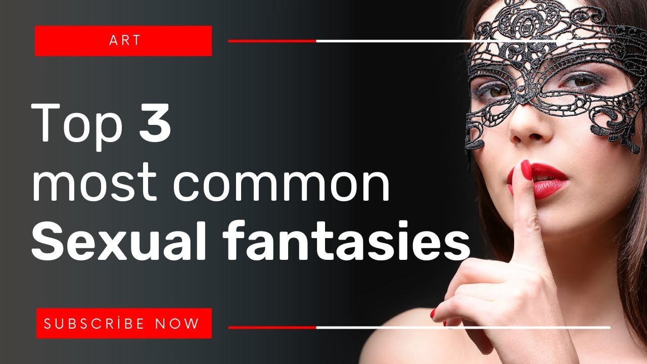 3 Most Common Sexual Fantasies