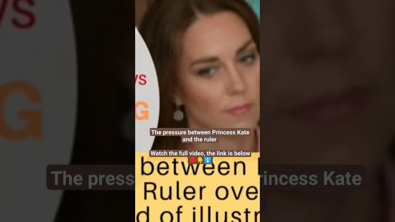 The pressure between Princess Kate and the ruler