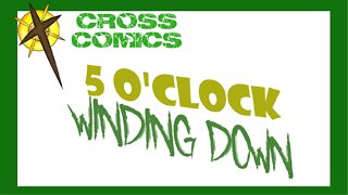 5 O'Clock winding Down ep 15
