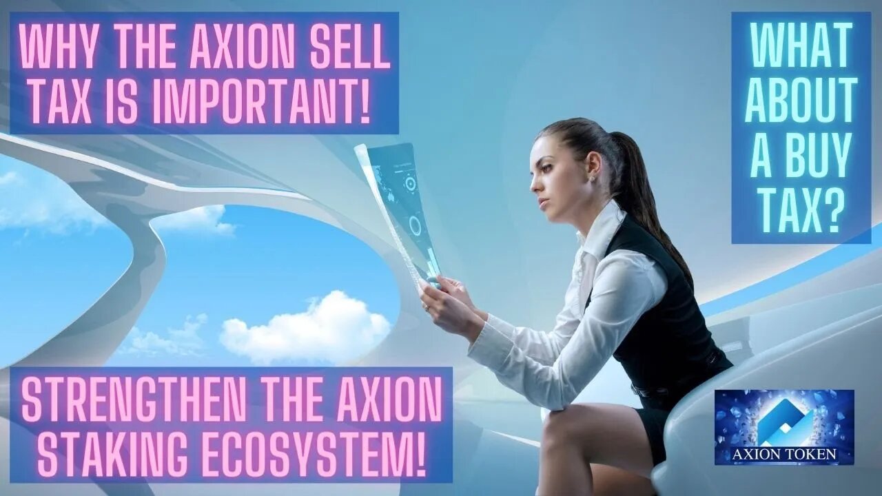 Why The Axion Sell Tax Is Important! Strengthen The Axion Staking Ecosystem! What About A Buy Tax?