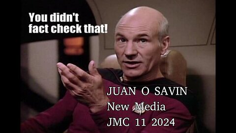 JUAN O SAVIN- FACT CHECKING NEW MEDIA- JMC 11 21 2024