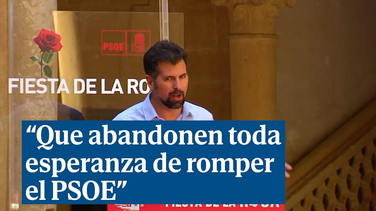 Tudanca advierte al PP: "Que abandonen toda esperanza de romper el Partido Socialista"