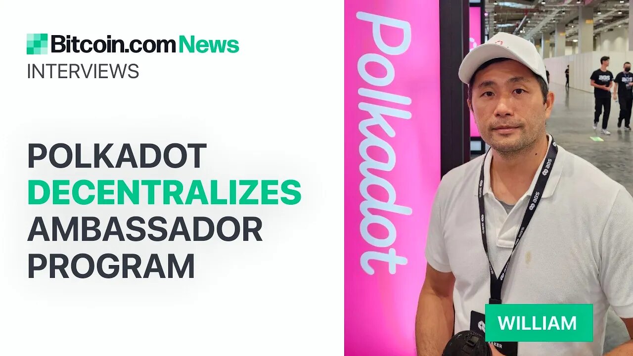 Polkadot Decentralizes Ambassador Program: Bitcoin.com News Interviews