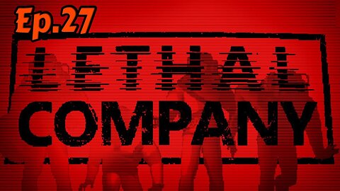 Lethal Company[Ep.27]I live, you died. w/Tailsly