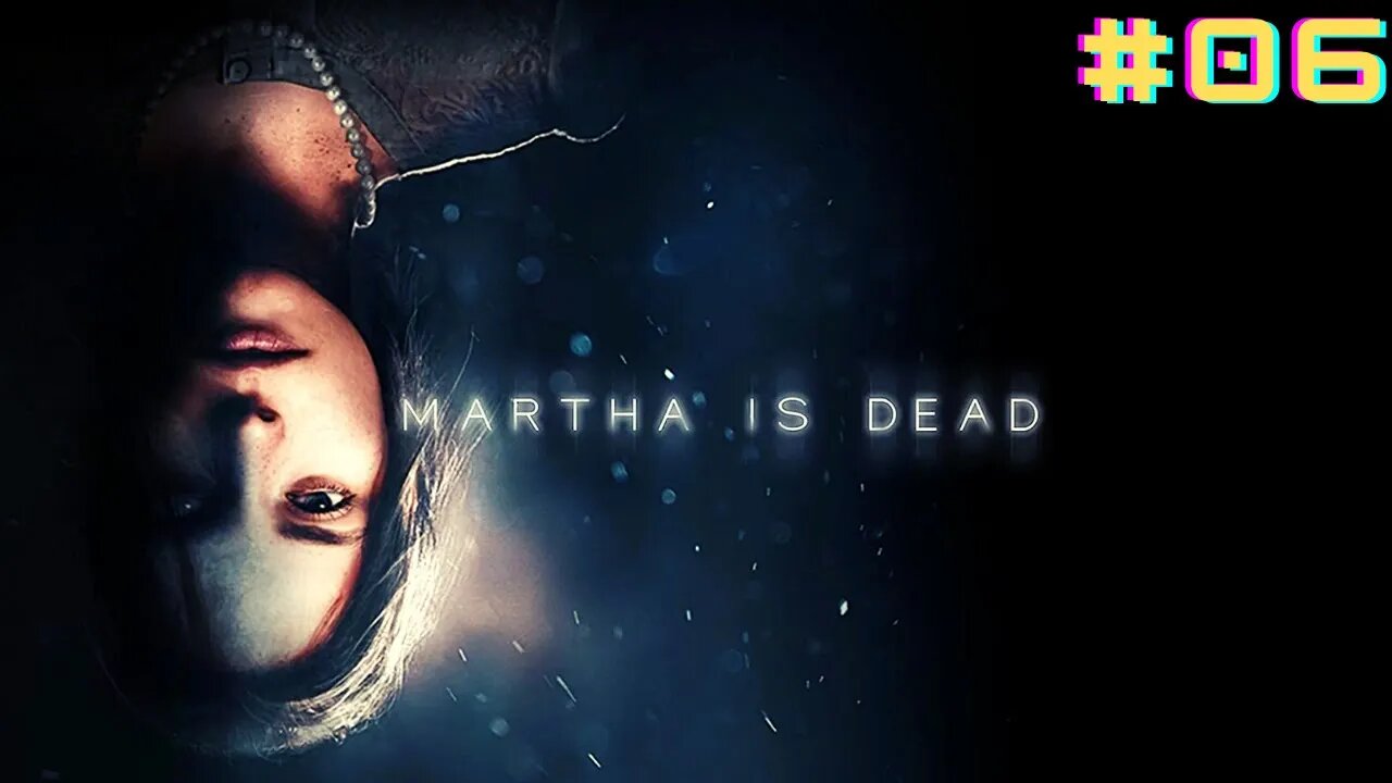 MARTHA IS DEAD - Walkthrough - LOUCURA TOTAL!!! Gameplay em PT-BR (Português) #06