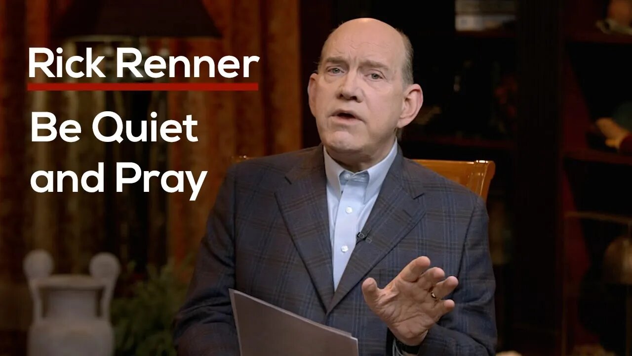 Be Quiet And Pray with Rick Renner