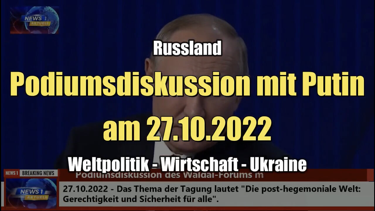 Russland: Podiumsdiskussion mit Putin am 27.10.2022 - Weltpolitik - Wirtschaft - Ukraine