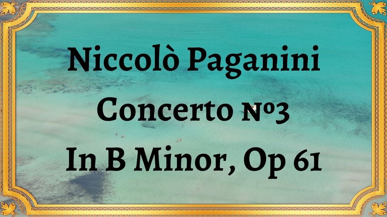 Niccolò Paganini Concerto №3 In B Minor, Op 61