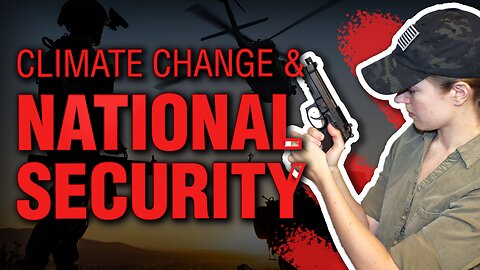 Climate Activism, Not Climate Change, Biggest Threat to National Security 