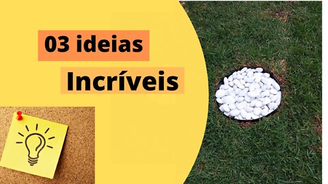 3 Ideias incríveis