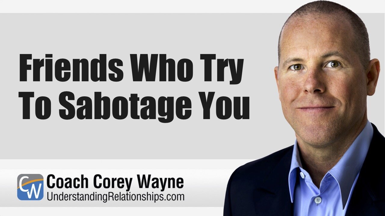 Friends Who Try To Sabotage You