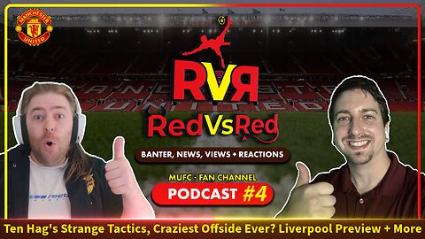 Ep. #4 - RedVsRed: MUFC Fan Channel Podcast