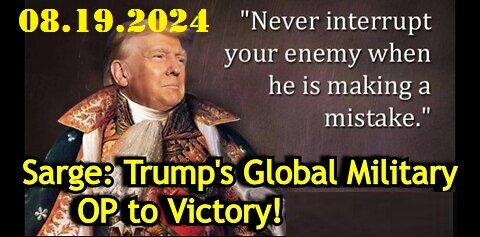 Sarge Shocking Intel - Trump's Global Military OP To Victory!