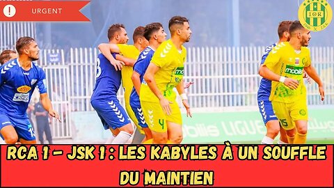 RCA 1 - JSK 1 : Les Kabyles proches du maintien avec trois précieux points