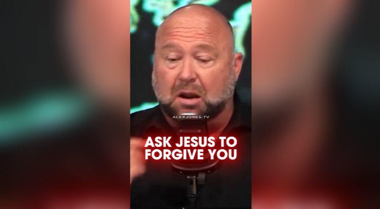 Alex Jones: Ask Jesus Your Savior To Forgive You of Your Sin - 8/27/24