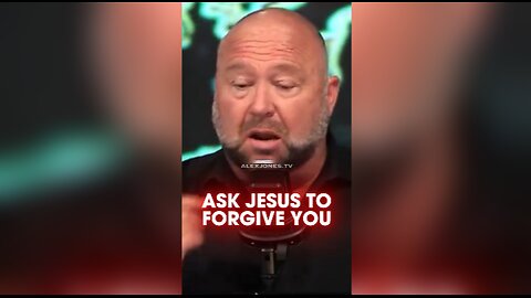 Alex Jones: Ask Jesus Your Savior To Forgive You of Your Sin - 8/27/24