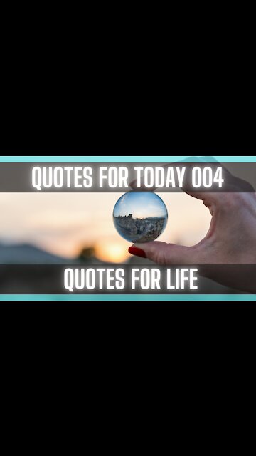 Quotes For Today 004: [QUOTES ABOUT LIFE] [QUOTATIONS]