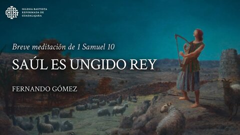 Saúl es ungido rey (1 Samuel 10) - Fernando Gómez