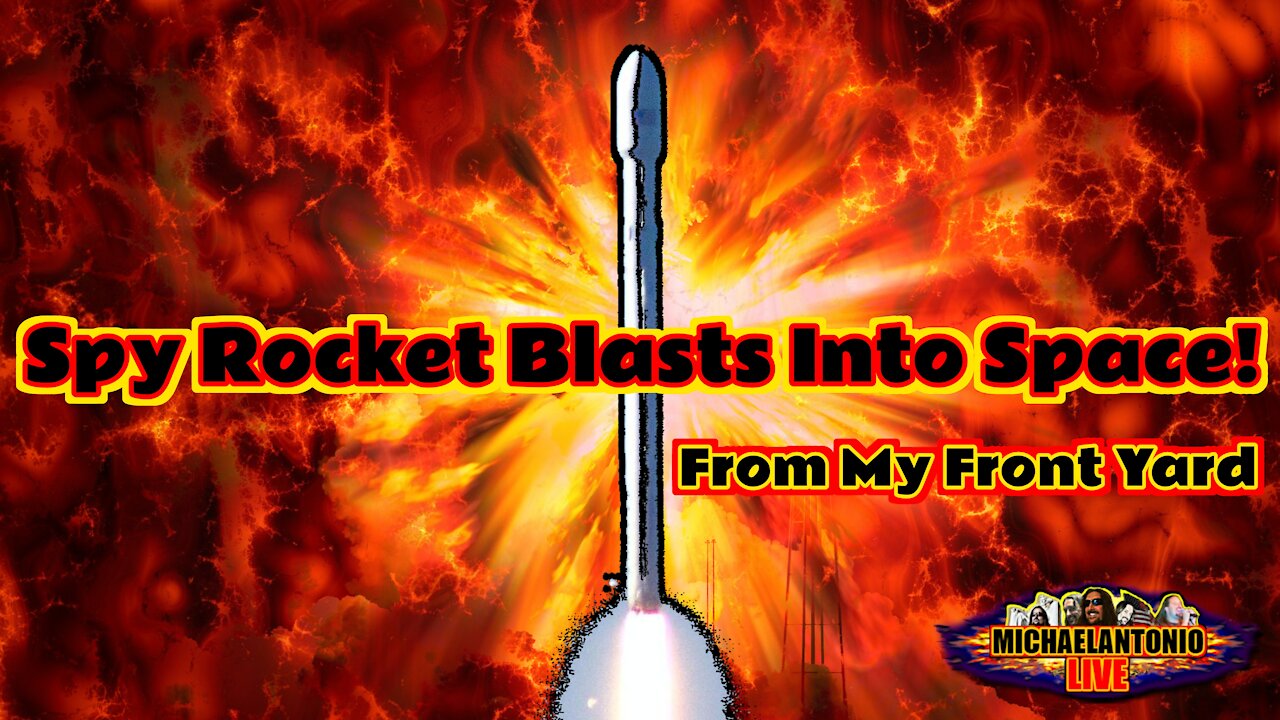 See The Spy Rocket Blast Into Space From My Front Yard!