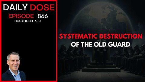 Systematic Destruction of The Old Guard | Ep. 866 The Daily Dose