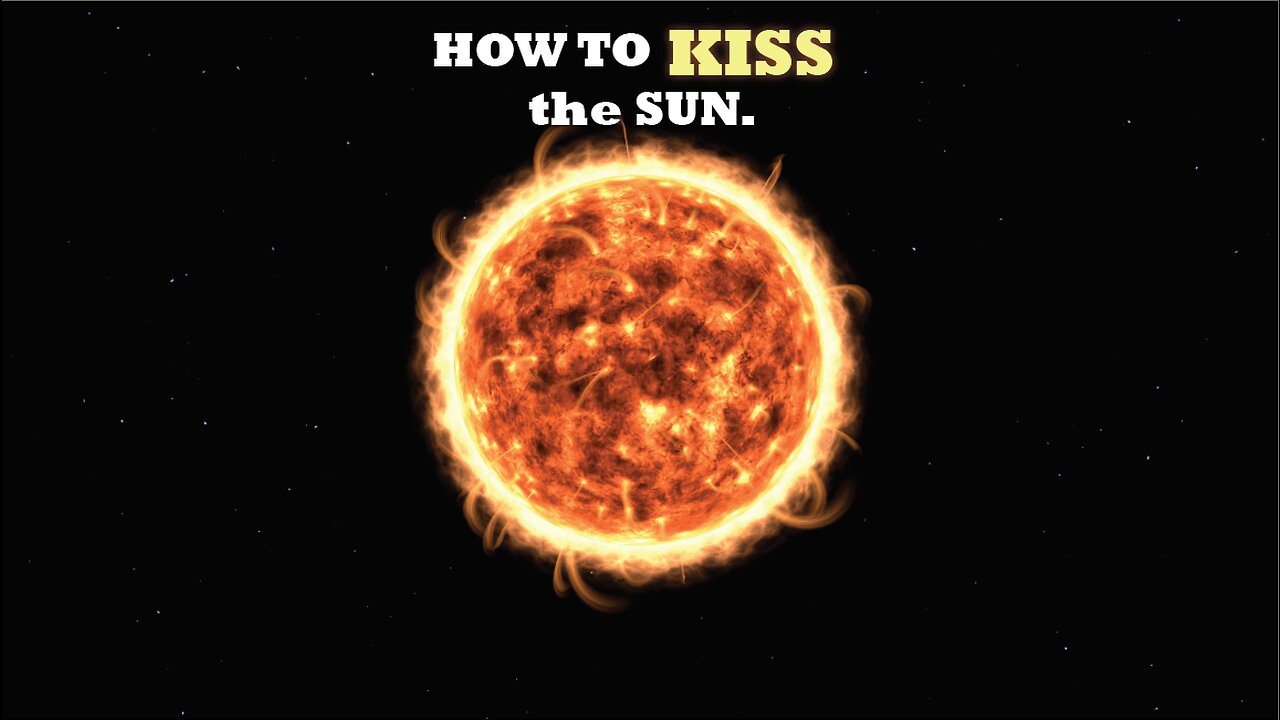 How yo KISS the sun.